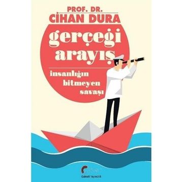 Gerçeği Arayış İnsanlığın Bitmeyen Savaşı - Cihan Dura