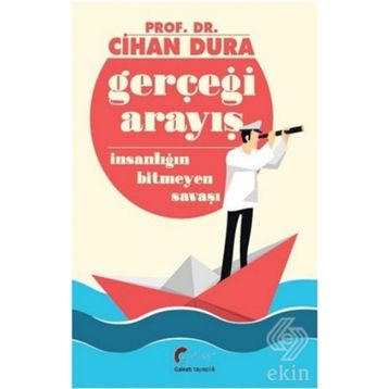 Gerçeği Arayış İnsanlığın Bitmeyen Savaşı - Cihan Dura
