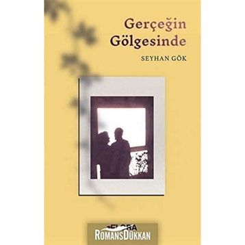 Gerçeğin Gölgesinde - Seyhan Gök