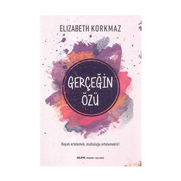 Gerçeğin Özü - Elizabeth Korkmaz