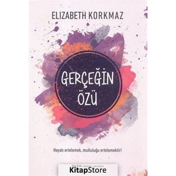 Gerçeğin Özü - Elizabeth Korkmaz