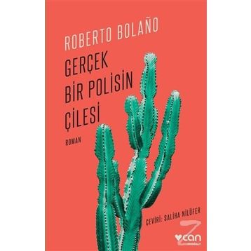 Gerçek Bir Polisin Çilesi - Roberto Bolano