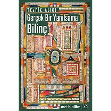 GERÇEK BIR YANILSAMA: BILINÇ - TEVFIK ALICI