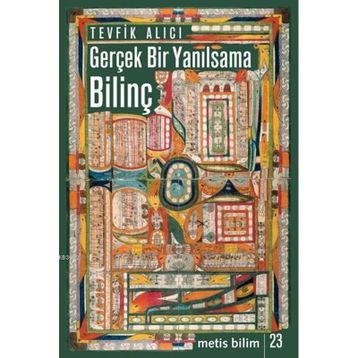 GERÇEK BIR YANILSAMA: BILINÇ - TEVFIK ALICI
