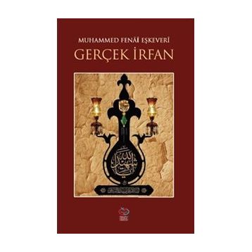 Gerçek İrfan - Muhammed Fenai Eşkevari