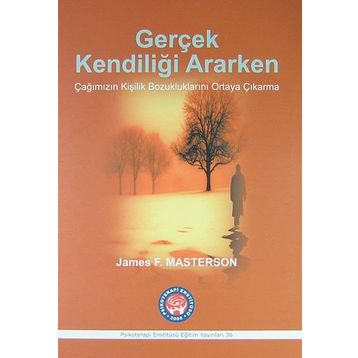Gerçek Kendiliği Ararken - James F. Masterson