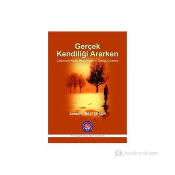 Gerçek Kendiliği Ararken - James F. Masterson