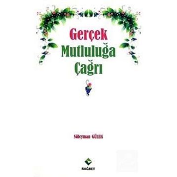 GERÇEK MUTLULUĞA ÇAĞRI - SÜLEYMAN GÜLEK