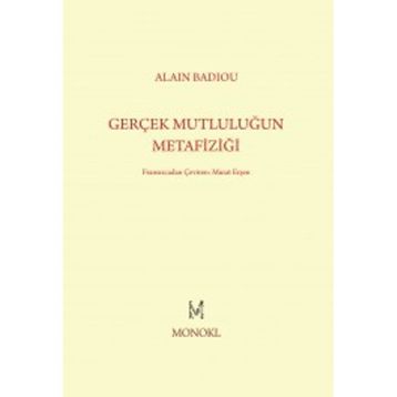 Gerçek Mutluluğun Metafiziği - Alain Badiou