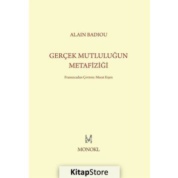 Gerçek Mutluluğun Metafiziği - Alain Badiou