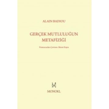 Gerçek Mutluluğun Metafiziği - Alain Badiou