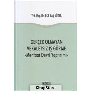 Gerçek Olmayan Vekaletsiz İş Görme -Ece Baş Süzel
