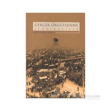 GERÇEK ÖRGÜTLENME SENDİKACILIK - ALPASLAN IŞIKLI