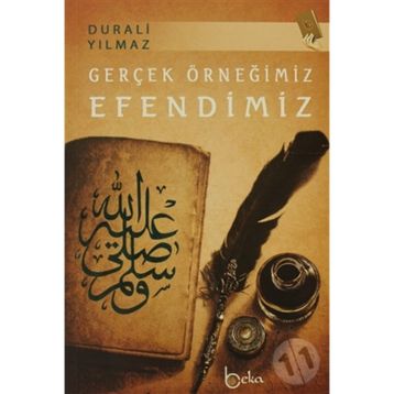 GERÇEK ÖRNEĞİMİZ EFENDIMIZ - DURALI YILMAZ