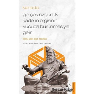 Gerçek Özgürlük Kaderin Bilgisinin Vücuda Bürünmesiyle Gelir - Kanada