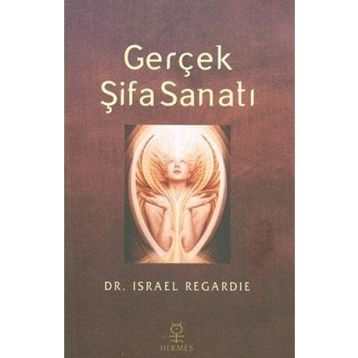 Gerçek Şifa Sanatı - İsrael Regardie