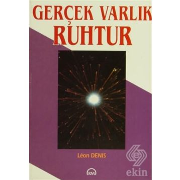 Gerçek Varlık Ruhtur - Leon Denis