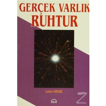 Gerçek Varlık Ruhtur - Leon Denis