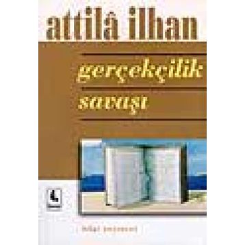 GERÇEKÇİLİK SAVAŞI - ATTILÂ İLHAN