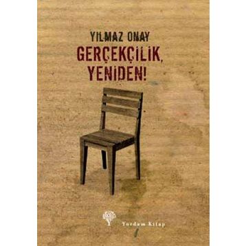 GERÇEKÇİLİK, YENIDEN! - YILMAZ ONAY