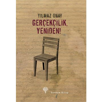GERÇEKÇİLİK, YENIDEN! - YILMAZ ONAY