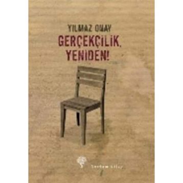 GERÇEKÇİLİK, YENIDEN! - YILMAZ ONAY