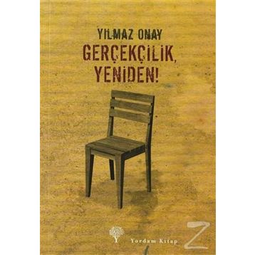 GERÇEKÇİLİK, YENIDEN! - YILMAZ ONAY