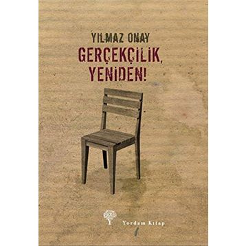 GERÇEKÇİLİK, YENIDEN! - YILMAZ ONAY