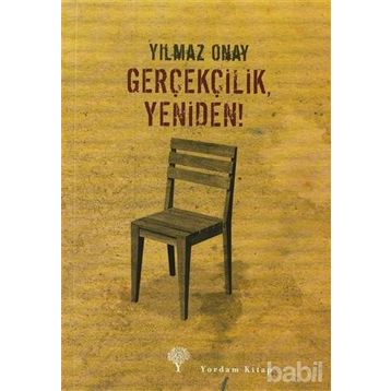 GERÇEKÇİLİK, YENIDEN! - YILMAZ ONAY