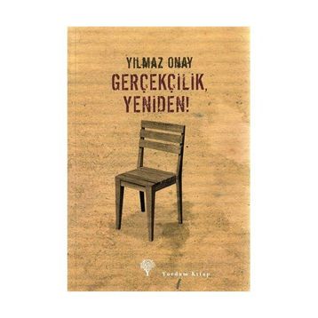 GERÇEKÇİLİK, YENIDEN! - YILMAZ ONAY