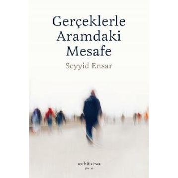 Gerçekle Aramdaki Mesafe - Seyyid Ensar