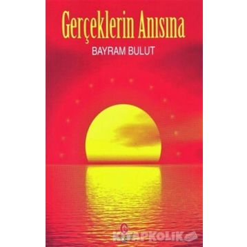 Gerçeklerin Anısına - Bayram Bulut