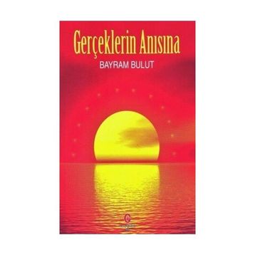 Gerçeklerin Anısına - Bayram Bulut