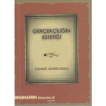 Gerçekliğin Estetiği - Cengiz Gündoğdu
