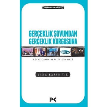 Gerçeklik Şovundan Gerçeklik Kurgusuna - Sema Karabıyık