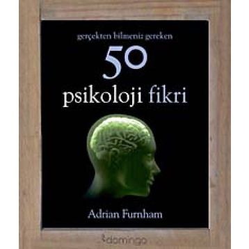 Gerçekten Bilmeniz Gereken 50 Psikoloji Fikri - Adrian Furnham