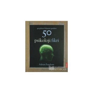 Gerçekten Bilmeniz Gereken 50 Psikoloji Fikri - Adrian Furnham