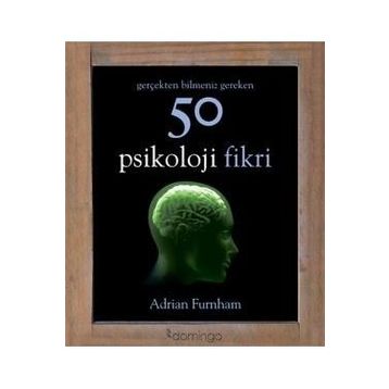 Gerçekten Bilmeniz Gereken 50 Psikoloji Fikri - Adrian Furnham
