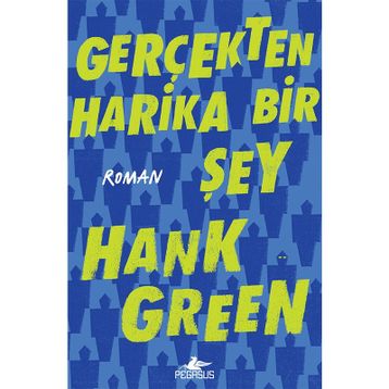 Gerçekten Harika Bir Şey - Hank Green