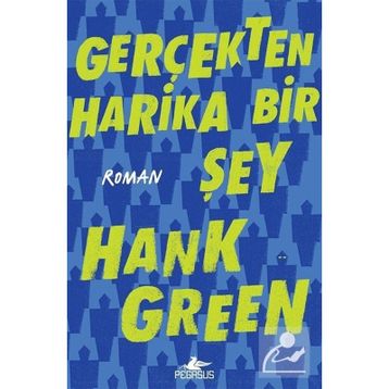 Gerçekten Harika Bir Şey - Hank Green