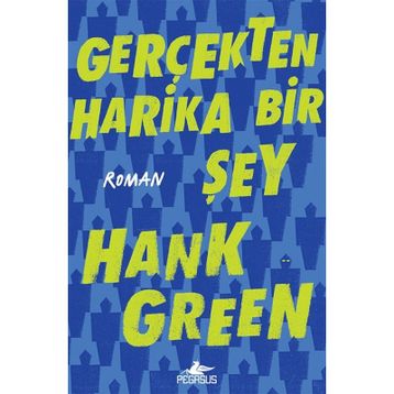 Gerçekten Harika Bir Şey - Hank Green
