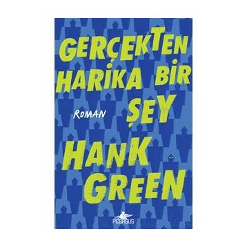 Gerçekten Harika Bir Şey - Hank Green
