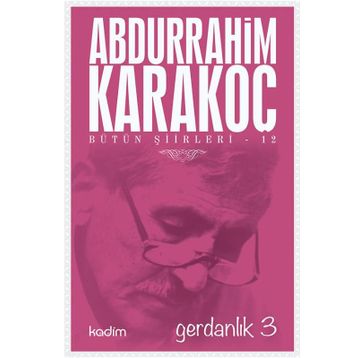 GERDANLIK 3 - ABDURRAHIM KARAKOÇ
