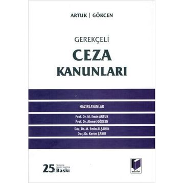 GEREKÇELİ CEZA KANUNLARI - AHMET CANER YENİDÜNYA;AHMET GÖKCEN;MEHMET EMIN ARTUK