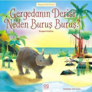 Gergedanın Derisi Neden Buruş Buruş? - Dünyaca Ünlü Eserler - Joseph Rudyard Kipling