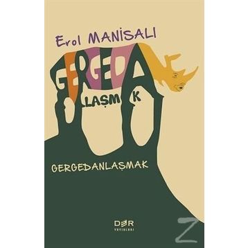 Gergedanlaşmak - Erol Manisalı