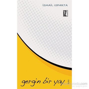 Gergin Bir Yay - İsmail Isparta