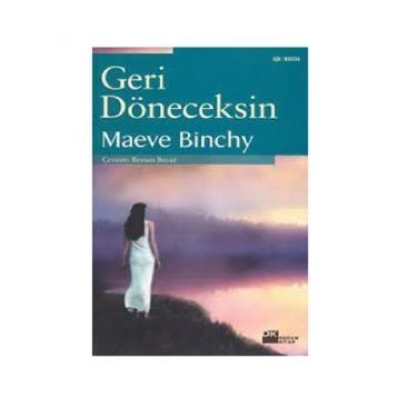 GERI DÖNECEKSİN - MAEVE BINCHY
