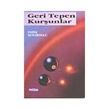 GERI TEPEN KURŞUNLAR - EMINE ŞENLİKOĞLU