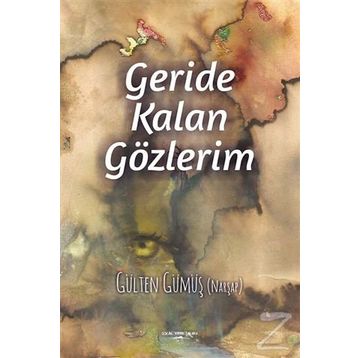 Geride Kalan Gözlerim - Gülten Gümüş